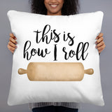 This Is How I Roll (Rolling Pin) - Pillow