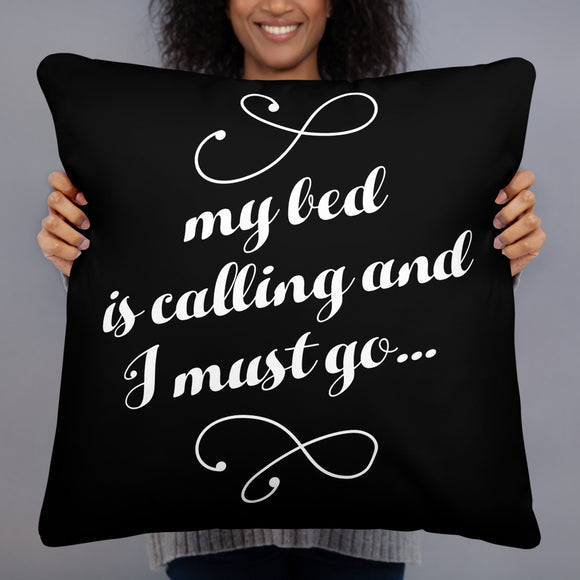 My Bed Is Calling And I Must Go - Pillow