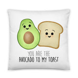 You Are The Avocado To My Toast - Pillow