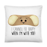I Cannoli Be Happy When I'm With You - Pillow