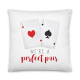 We're A Perfect Pair (Aces) - Pillow