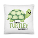 You Are Turtley Awesome - Pillow