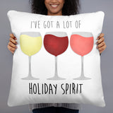 I've Got A Lot Of Holiday Spirit (Wine) - Pillow