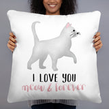 I Love You Meow And Forever - Pillow