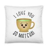 I Love You So Matcha - Pillow