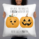 Hey Jack This Really Is A Hollow-ween For You! You're Such A Pun-kin (Pumpkins) - Pillow