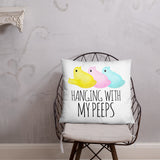 Hanging With My Peeps - Pillow