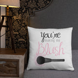 You're Making Me Blush - Pillow