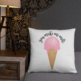 You Make Me Melt (Ice Cream) - Pillow