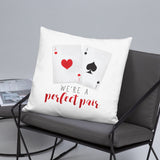 We're A Perfect Pair (Aces) - Pillow