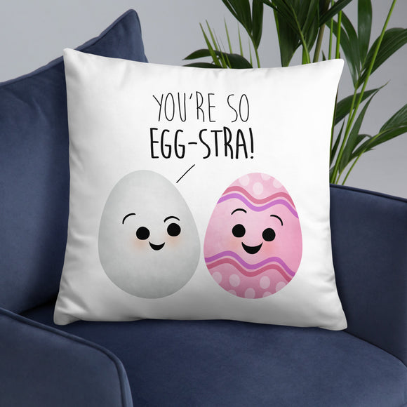 You're So Egg-stra - Pillow