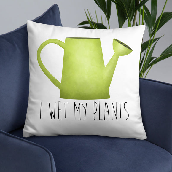 I Wet My Plants - Pillow