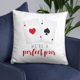 We're A Perfect Pair (Aces) - Pillow