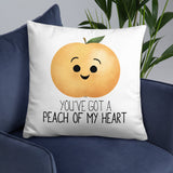 You've Got A Peach Of My Heart - Pillow