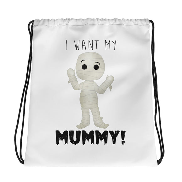 I Want My Mummy - Drawstring Bag