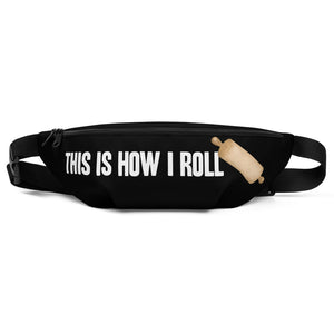 This Is How I Roll (Rolling Pin) - Fanny Pack