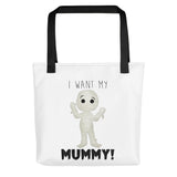 I Want My Mummy - Tote Bag