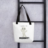 I Want My Mummy - Tote Bag