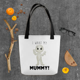 I Want My Mummy - Tote Bag