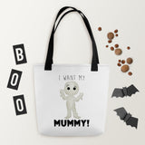 I Want My Mummy - Tote Bag