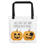 Jack, That's Not What Pumpkin Patch Means - Tote Bag