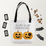 Jack, That's Not What Pumpkin Patch Means - Tote Bag
