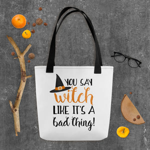 You Say Witch Like It's A Bad Thing - Tote Bag