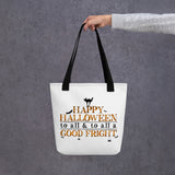 Happy Halloween To All And To All A Good Fright - Tote Bag