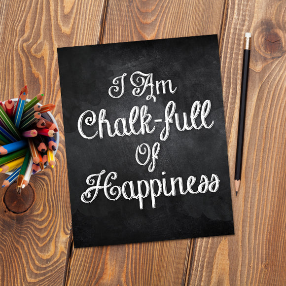 I Am Chalk-full Of Happiness - Print At Home Wall Art