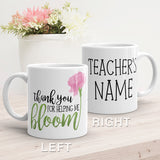 Thank You For Helping Me Bloom - Custom Text Mug
