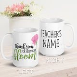 Thank You For Helping Me Bloom - Custom Text Mug