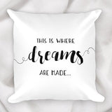 This Is Where Dreams Are Made - Pillow