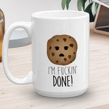 I'm Fuckin' Done (Cookie) - Mug