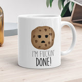 I'm Fuckin' Done (Cookie) - Mug