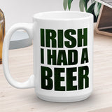Irish I Had A Beer - Mug