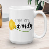 I Think You're Dandy (Dandelion) - Mug