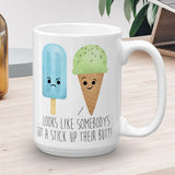 Look's Like Somebody's Got A Stick Up Their Butt (Popsicle) - Mug