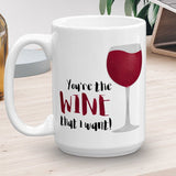 You're The Wine That I Want - Mug