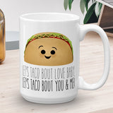 Let's Taco Bout Love Baby Let's Taco Bout You And Me - Mug