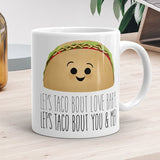 Let's Taco Bout Love Baby Let's Taco Bout You And Me - Mug