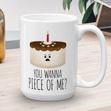 You Wanna Piece Of Me (Cake) - Mug