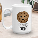 I'm Soooo Done (Cookie) - Mug