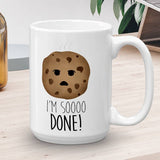 I'm Soooo Done (Cookie) - Mug