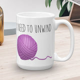 I Need To Unwind (Yarn) - Mug