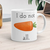I Do Not Carrot All - Mug