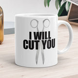 I Will Cut You (Hair Dresser) - Mug