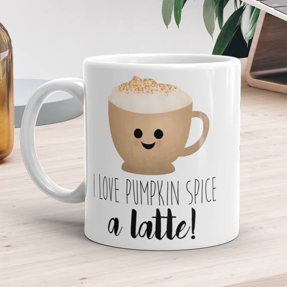 I Love Pumpkin Spice A Latte - Mug