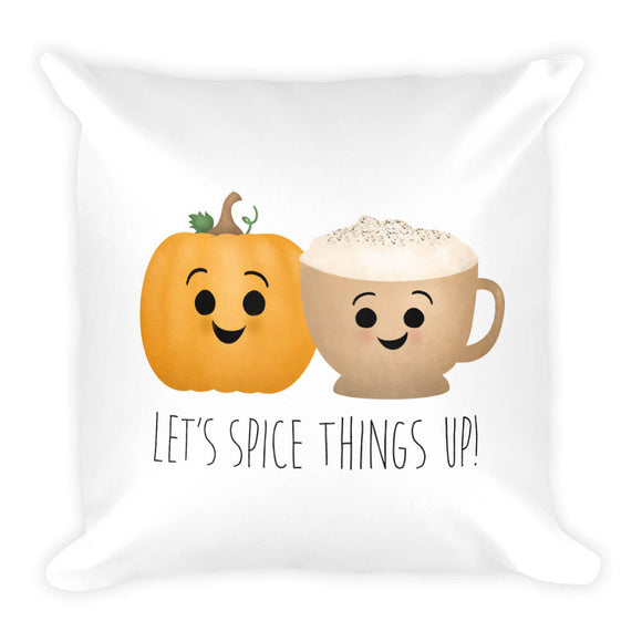 Let's Spice Things Up (Pumpkin Latte) - Pillow