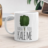 Haha You Kale Me - Mug