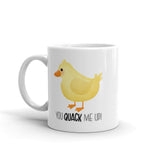 You Quack Me Up (Duck) - Mug